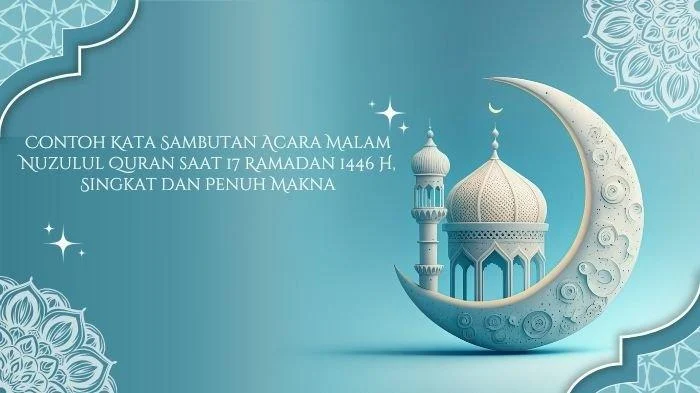 70 Kata Sambutan Nuzulul Qur’an 17 Ramadhan 2026 untuk Teman dan Media Sosial