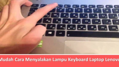 Cara Menyalakan Lampu Keyboard Laptop Lenovo: Panduan Praktis