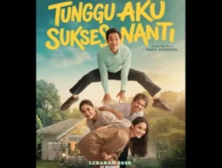 Film “Tunggu Aku Sukses Nanti” Tembus Seperempat Juta Penonton dalam Empat Hari