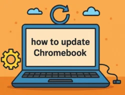 Gak Ribet, Begini Cara Update Chromebook yang Benar