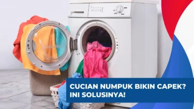 Horor Pascalebaran = Cucian Numpuk! Yuk, Antisipasi Biar Gak Capek Sendirian