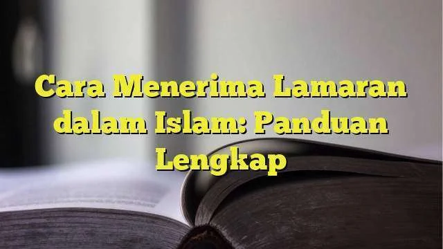 Lamaran dalam Islam: Wajib atau Hanya Sunnah? Simak Penjelasannya!