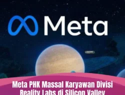 Meta Lakukan PHK Besar, Mayoritas Dari Divisi Reality Labs
