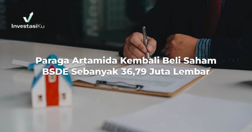 PT Paraga Arta Mida Tingkatkan Kepemilikan Saham Bumi Serpong Damai (BSDE)