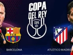 Remontada Maut Barcelona vs Atletico Madrid: Drama Semifinal Copa del Rey yang Bisa Mengguncang Spanyol