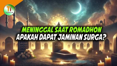 Sering Dianggap Istimewa, Apakah Meninggal di Bulan Ramadan Pasti Masuk Surga?