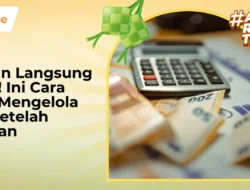 THR Cepat Habis? Ini Cara Mengelolanya Agar Tetap Aman Setelah Lebaran