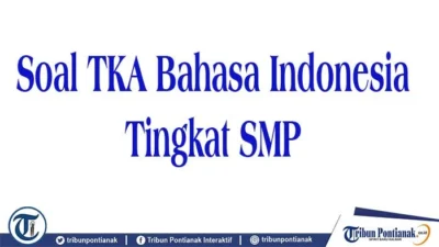 40 Contoh Soal TKA SMP Bahasa Indonesia 2026 Beserta Kunci Jawaban: Panduan Lengkap Menghadapi Asesmen