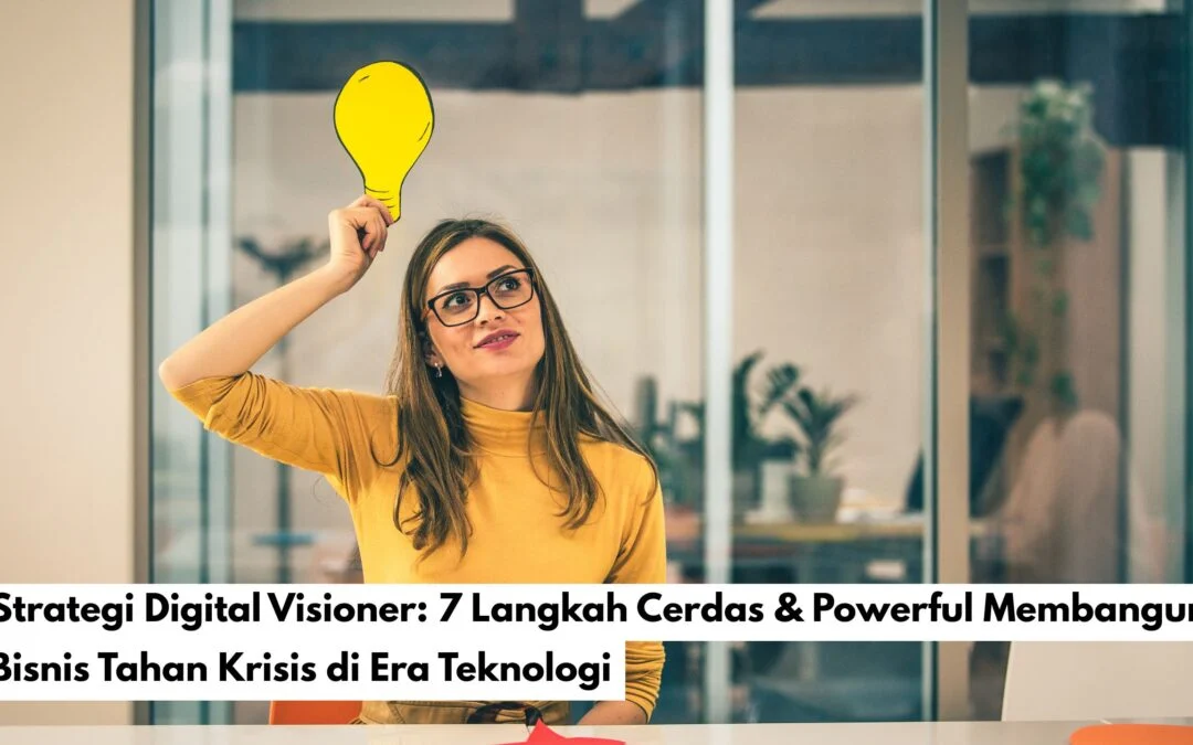 7 Strategi Bisnis Digital Tahan Banting di Era Digital