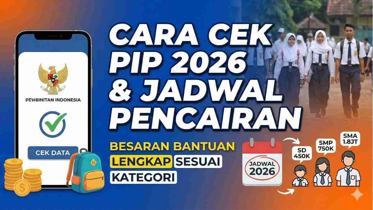 Cara Cek PIP 2026: Langkah Praktis, Besaran Bantuan, dan Jadwal Pencairan yang Wajib Diketahui