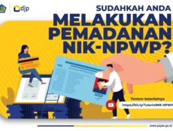 Jangan Sampai Kena Sanksi! Cara Mudah Padankan NIK dengan NPWP dan Manfaatnya Bagi Wajib Pajak