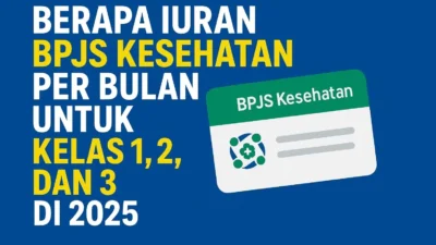 Mau Naik, Berapa Iuran BPJS Kesehatan Kelas 1, 2 dan III Terbaru?