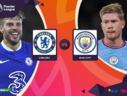 Prediksi Chelsea vs Manchester City: Jadwal, Streaming, Head to Head, dan Prediksi Skor