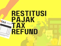 Restitusi Pajak 2026: Pemerintah Prioritaskan Pengusaha Patuh, Proses Lebih Cepat dan Terukur