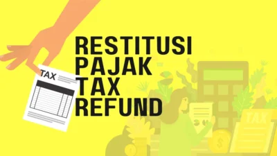 Restitusi Pajak 2026: Pemerintah Prioritaskan Pengusaha Patuh, Proses Lebih Cepat dan Terukur