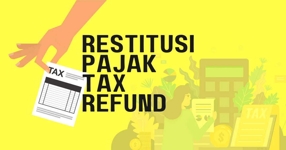 Restitusi Pajak 2026: Pemerintah Prioritaskan Pengusaha Patuh, Proses Lebih Cepat dan Terukur