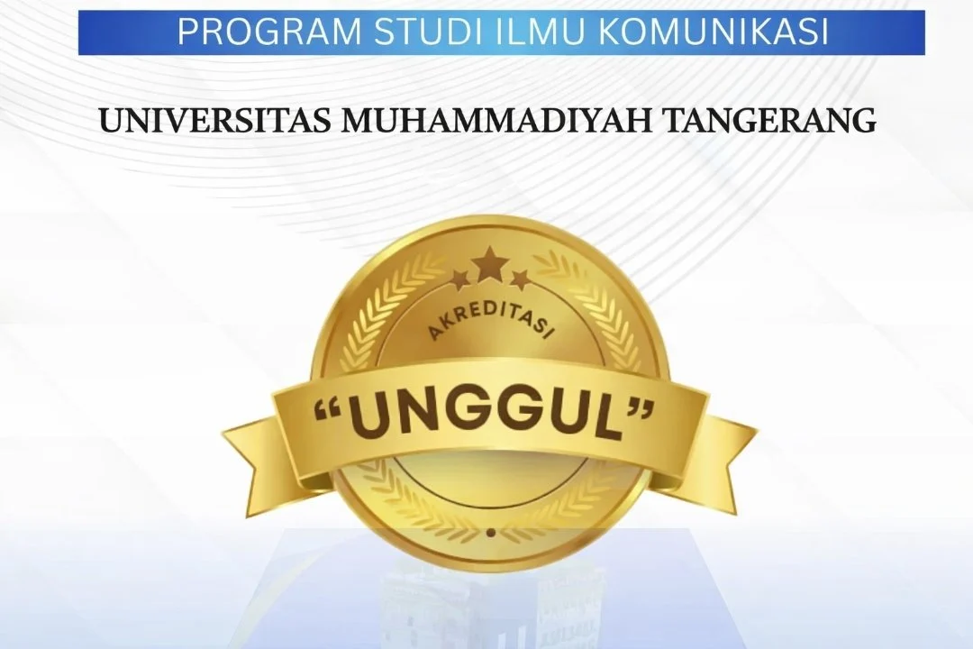 Akreditasi UNGGUL, Ilmu Komunikasi UMT Perkuat Daya Saing Mahasiswa: Langkah Besar Pendidikan Tinggi di Tangerang