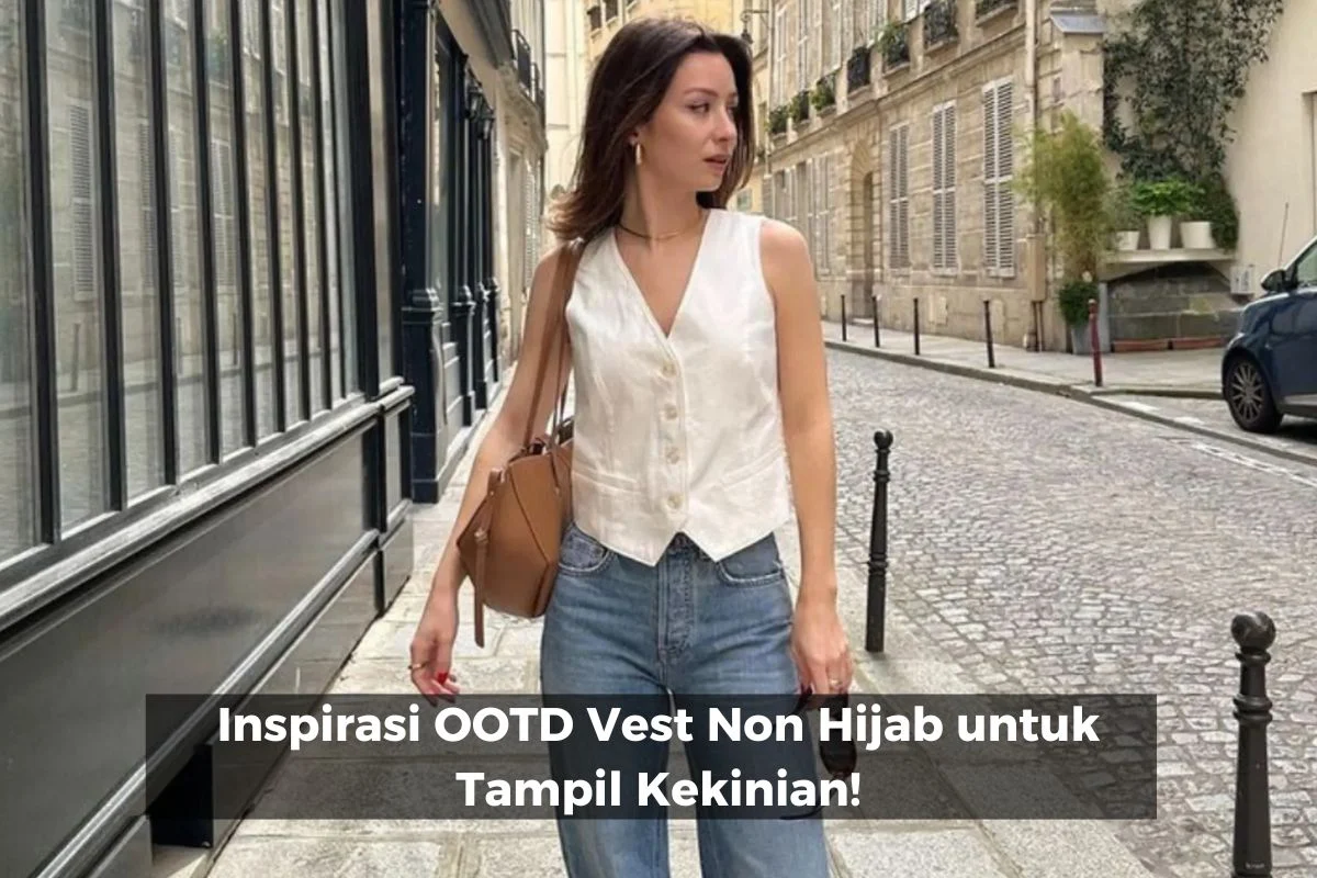 Cara Pakai Vest Tanpa Terlihat Seperti Seragam Sekolah: Tips dan Trik untuk Tampil Dewasa